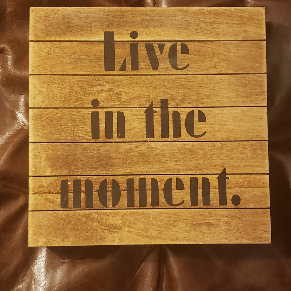 Live in the moment wooden sign